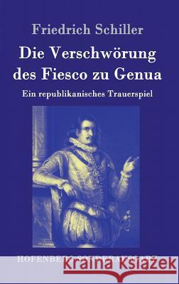 Die Verschwörung des Fiesco zu Genua: Ein republikanisches Trauerspiel Friedrich Schiller 9783843061759 Hofenberg