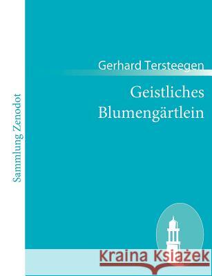 Geistliches Blumengärtlein Gerhard Tersteegen 9783843062466 Contumax Gmbh & Co. Kg