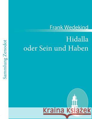 Hidalla oder Sein und Haben: Schauspiel in fünf Akten Wedekind, Frank 9783843063043 Contumax Gmbh & Co. Kg