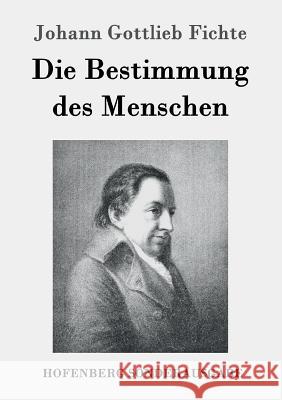 Die Bestimmung des Menschen Johann Gottlieb Fichte 9783843064095 Hofenberg