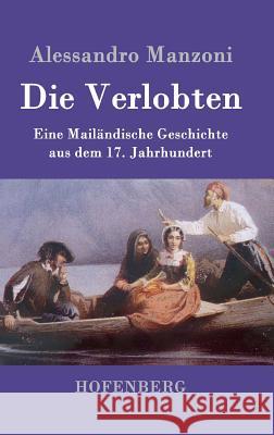 Die Verlobten: Eine Mailändische Geschichte aus dem 17. Jahrhundert Professor Alessandro Manzoni 9783843064330 Hofenberg