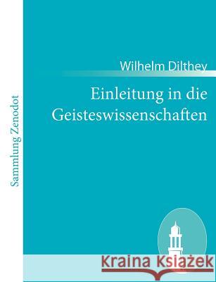 Einleitung in die Geisteswissenschaften: Versuch einer Grundlegung für das Studium der Gesellschaft und ihrer Geschichte Dilthey, Wilhelm 9783843064392