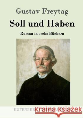 Soll und Haben: Roman in sechs Büchern Gustav Freytag 9783843064415 Hofenberg