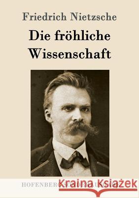 Die fröhliche Wissenschaft: La gaya scienza Friedrich Wilhelm Nietzsche 9783843064484 Hofenberg