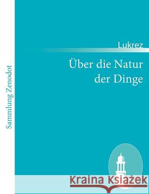 Über die Natur der Dinge: (De rerum natura) Lukrez 9783843065689