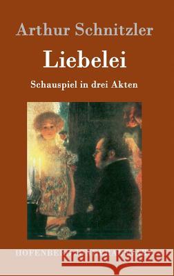 Liebelei: Schauspiel in drei Akten Arthur Schnitzler 9783843067249 Hofenberg