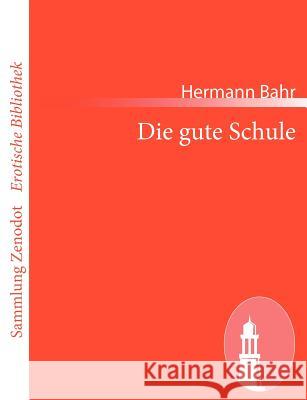 Die gute Schule Hermann Bahr 9783843068840 Contumax Gmbh & Co. Kg