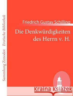 Die Denkwürdigkeiten des Herrn v. H. Friedrich Gustav Schilling 9783843069182