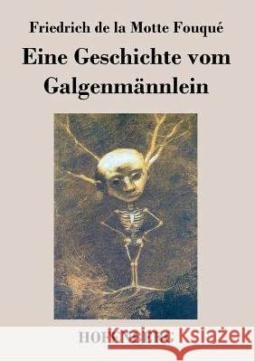 Eine Geschichte vom Galgenmännlein Friedrich de la Motte Fouqué 9783843069281 Hofenberg