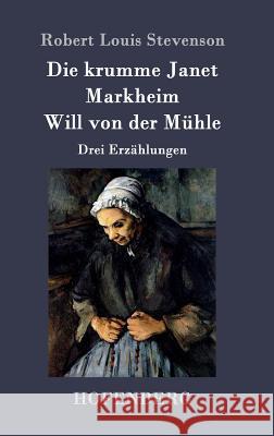 Die krumme Janet / Markheim / Will von der Mühle: Drei Erzählungen Robert Louis Stevenson 9783843069298
