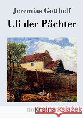 Uli der Pächter Jeremias Gotthelf   9783843069304 Hofenberg