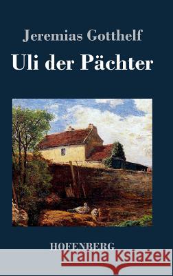 Uli der Pächter Jeremias Gotthelf   9783843069311 Hofenberg