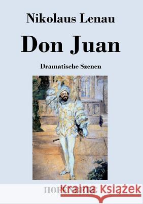 Don Juan: Dramatische Szenen Lenau, Nikolaus 9783843069410