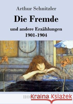 Die Fremde: und andere Erzählungen 1901-1904 Schnitzler, Arthur 9783843069939