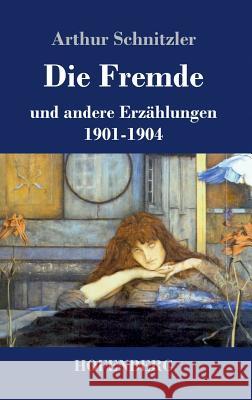 Die Fremde: und andere Erzählungen 1901-1904 Schnitzler, Arthur 9783843069946 Hofenberg