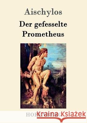 Der gefesselte Prometheus Aischylos   9783843069991