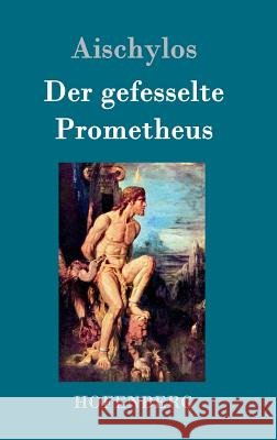 Der gefesselte Prometheus Aischylos   9783843070003