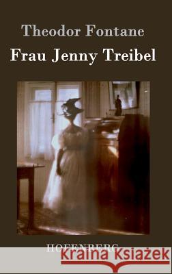 Frau Jenny Treibel: oder Wo sich Herz zum Herzen findt Theodor Fontane 9783843070041 Hofenberg