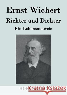 Richter und Dichter: Ein Lebensausweis Wichert, Ernst 9783843070461 Hofenberg