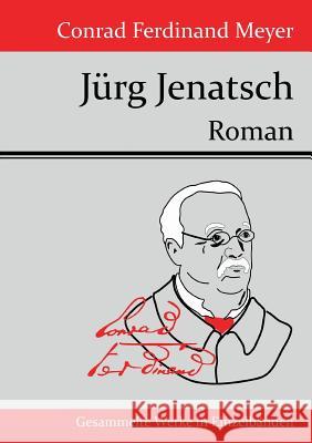 Jürg Jenatsch: Roman Conrad Ferdinand Meyer 9783843070706