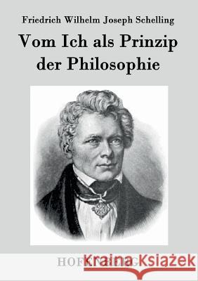 Vom Ich als Prinzip der Philosophie: oder Über das Unbedingte im menschlichen Wissen Schelling, Friedrich Wilhelm Joseph 9783843070942 Hofenberg