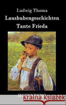 Lausbubengeschichten / Tante Frieda Ludwig Thoma 9783843071031