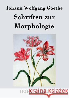 Schriften zur Morphologie Johann Wolfgang Goethe   9783843071123 Hofenberg