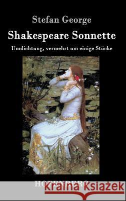 Shakespeare. Sonnette: Umdichtung, vermehrt um einige Stücke Stefan George 9783843071154 Hofenberg