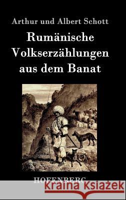 Rumänische Volkserzählungen aus dem Banat Arthur Und Albert Schott 9783843071222