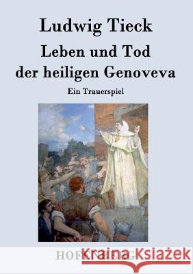 Leben und Tod der heiligen Genoveva: Ein Trauerspiel Tieck, Ludwig 9783843071314 Hofenberg