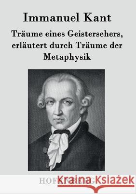 Träume eines Geistersehers, erläutert durch Träume der Metaphysik Immanuel Kant   9783843071451 Hofenberg