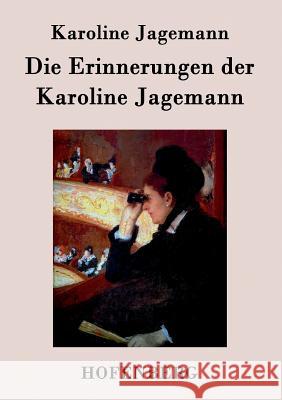 Die Erinnerungen der Karoline Jagemann Karoline Jagemann 9783843071918