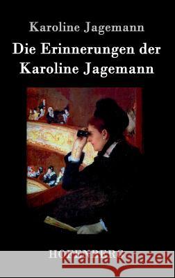 Die Erinnerungen der Karoline Jagemann Karoline Jagemann 9783843071925