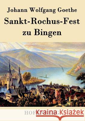 Sankt-Rochus-Fest zu Bingen Johann Wolfgang Goethe 9783843072014 Hofenberg