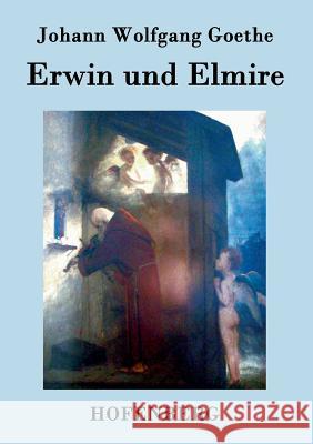 Erwin und Elmire: Ein Schauspiel mit Gesang Johann Wolfgang Goethe 9783843072151 Hofenberg