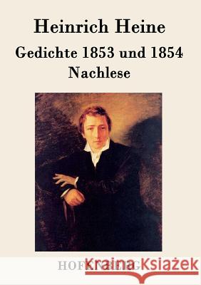 Gedichte 1853 und 1854 / Nachlese Heinrich Heine 9783843072229 Hofenberg