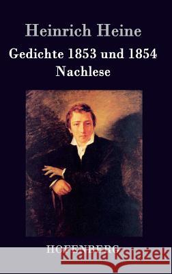Gedichte 1853 und 1854 / Nachlese Heinrich Heine 9783843072236 Hofenberg