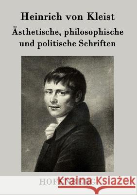 Ästhetische, philosophische und politische Schriften Heinrich Von Kleist 9783843072427 Hofenberg