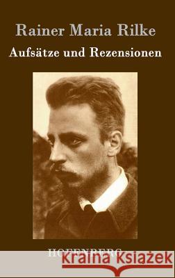 Aufsätze und Rezensionen Rainer Maria Rilke 9783843072564 Hofenberg