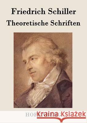 Theoretische Schriften Friedrich Schiller   9783843072595 Hofenberg