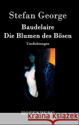 Die Blumen des Bösen: Umdichtungen Stefan George 9783843072731 Hofenberg