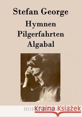 Hymnen, Pilgerfahrten, Algabal Stefan George   9783843072762 Hofenberg