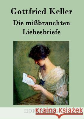 Die mißbrauchten Liebesbriefe Keller, Gottfried 9783843072786 Hofenberg