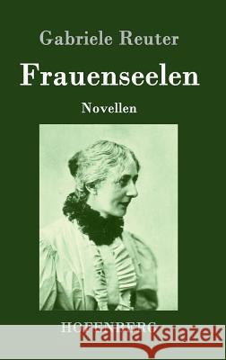 Frauenseelen: Novellen Gabriele Reuter 9783843072922 Hofenberg