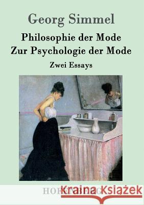 Philosophie der Mode / Zur Psychologie der Mode: Zwei Essays Simmel, Georg 9783843073271 Hofenberg