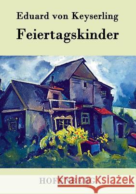 Feiertagskinder Eduard Von Keyserling   9783843073318 Hofenberg