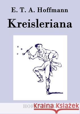 Kreisleriana E T a Hoffmann   9783843073639 Hofenberg