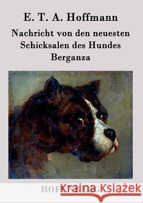 Nachricht von den neuesten Schicksalen des Hundes Berganza E T a Hoffmann 9783843073653 Hofenberg