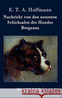 Nachricht von den neuesten Schicksalen des Hundes Berganza E T a Hoffmann 9783843073660 Hofenberg