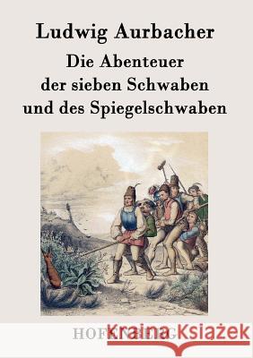 Die Abenteuer der sieben Schwaben und des Spiegelschwaben Ludwig Aurbacher 9783843073714 Hofenberg